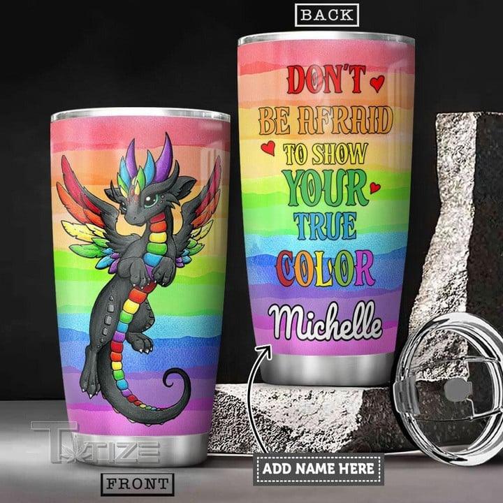 LGBT Custom Name Tumbler - Colorful Dragon , Don't Be Afraid To SHow Your True Color Lgbt Personalized Tumbler, Gift For LGBT, Dragon Lover - Amzanimalsgift