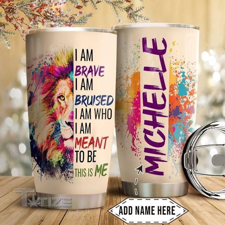LGBT Custom Name Tumbler, Colorful Lion,I Am Brave I AM Bruised I Am Who I Am Meant To Be This Is Me Personalized Tumbler, Gift For LGBT,Lion Lover - Amzanimalsgift