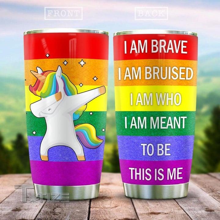 LGBT Custom Name Tumbler, Colorful Unicorn, I Am Brave I AM Bruised I Am Who I Am Meant To Be This Is Me Personalized Tumbler, Gift For LGBT - Amzanimalsgift