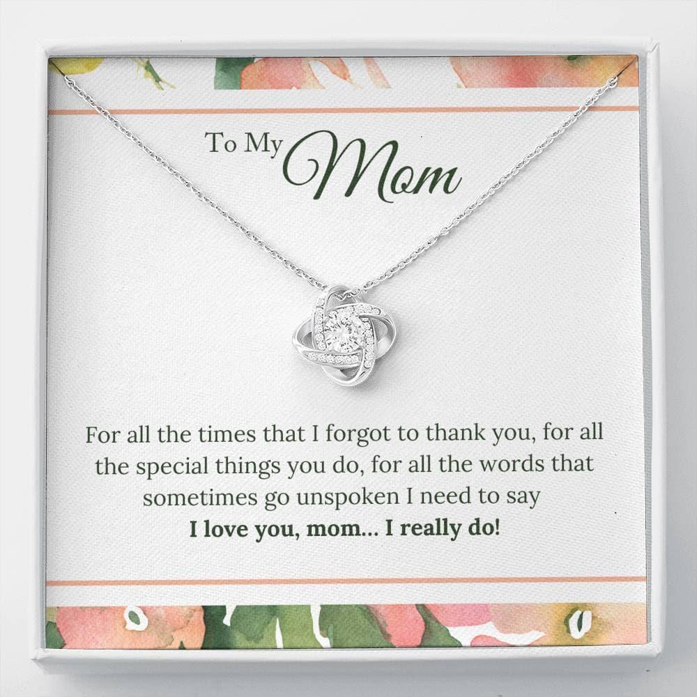 Love Knot Necklace For Mom - For All The Times That I Forgot To Thank You, I Love You, Mom..I Really Do Love Knot Necklace - Perfect Gift For Mom, Mothers Day Gifts - Amzanimalsgift