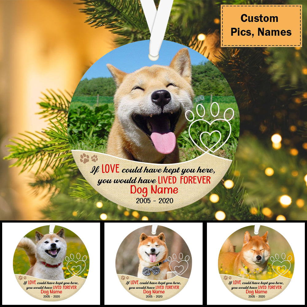 Custom Photo Dog Ceramic Ornament, Custom Pet Photo Ornament, You Would Have Lived Forever - Christmas Ornament Gift For Dog Lovers, Pet Lovers