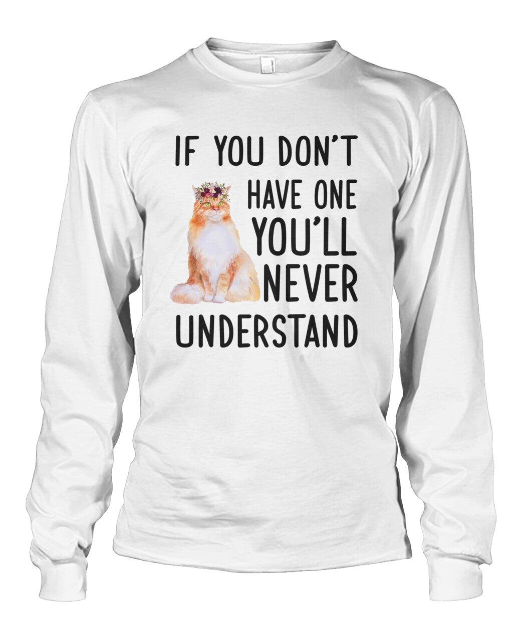 Maine Coon Unisex Long Sleeve - Maine Coon If You Don't Have One You'll Never Understand Unisex Long Sleeve - Gift For Dog Lovers, Family, Friends - Amzanimalsgift