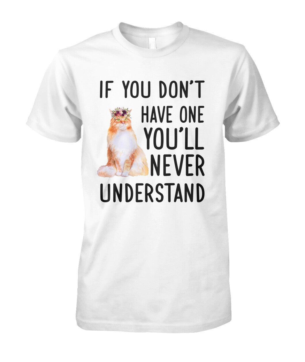 Maine Coon Unisex T Shirt - If You Don't Have One You'll Never Understand Unisex T Shirt - Gift For Dog Lovers, Friends, Family - Amzanimalsgift