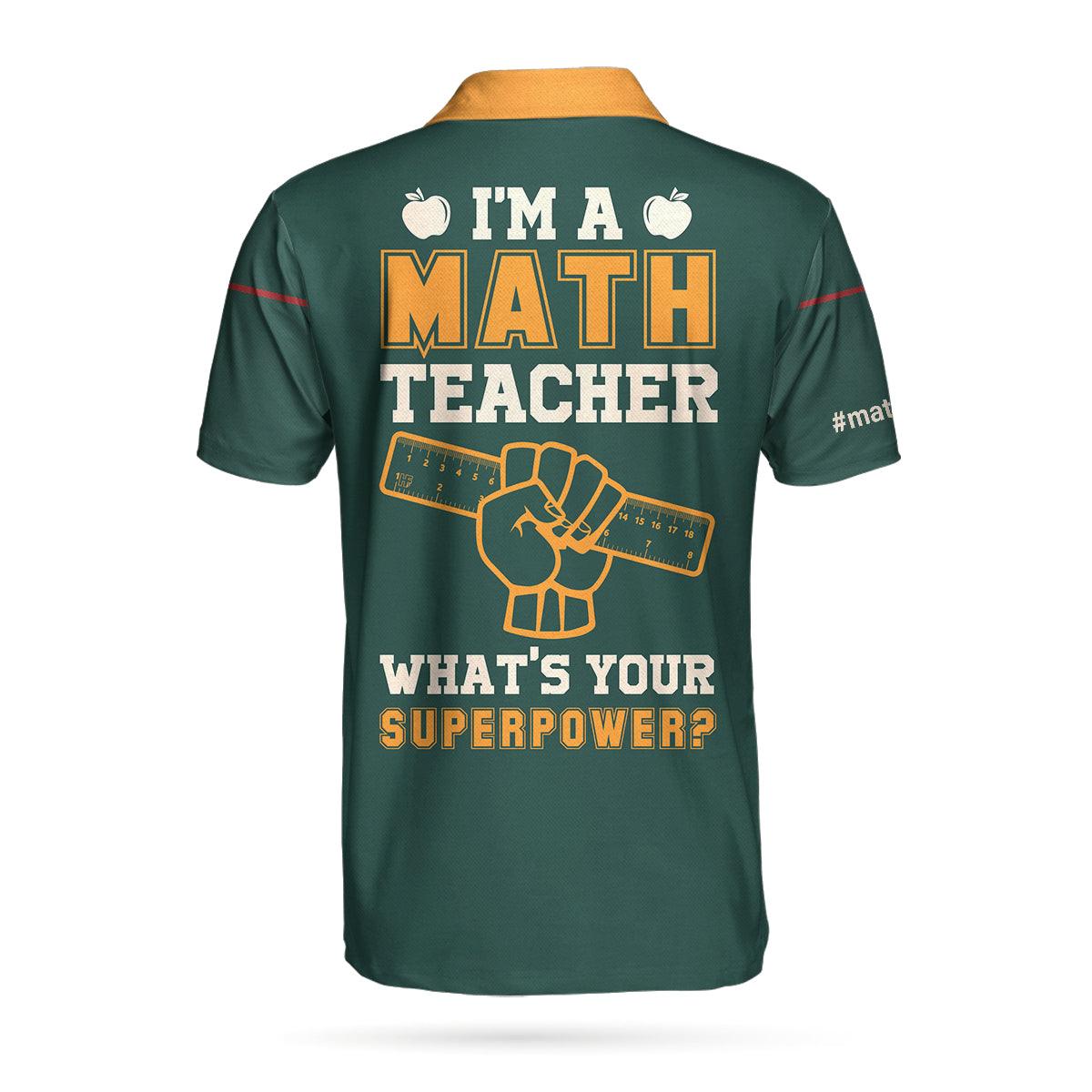 Math Teacher Custom Men Polo Shirt, I Am A Math Teacher What's Your Superpower Custom Polo Shirt, Personalized Gift For Teachers - Amzanimalsgift