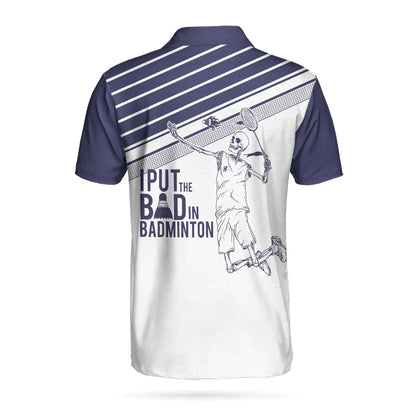 Men Badminton Polo Shirt - Skeleton Badminton Player, I Put The Bad In Badminton Skull, Best Badminton Shirt For Men, Gift For Badminton Lovers - Amzanimalsgift