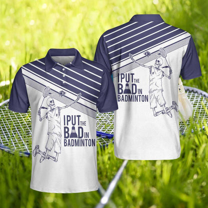 Men Badminton Polo Shirt - Skeleton Badminton Player, I Put The Bad In Badminton Skull, Best Badminton Shirt For Men, Gift For Badminton Lovers - Amzanimalsgift