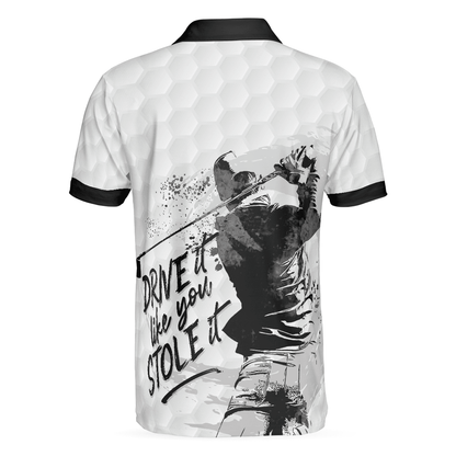 Men Golf Polo Shirt - Drive It Like You Stole It Golf Polo Shirt, Black And White Golf Shirt For Men, Best Gift For Golf Lover - Amzanimalsgift