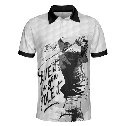 Men Golf Polo Shirt - Drive It Like You Stole It Golf Polo Shirt, Black And White Golf Shirt For Men, Best Gift For Golf Lover - Amzanimalsgift