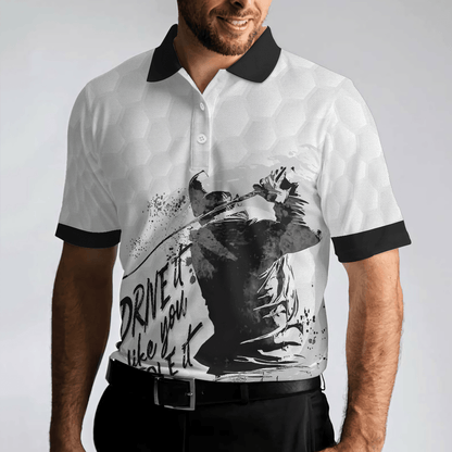 Men Golf Polo Shirt - Drive It Like You Stole It Golf Polo Shirt, Black And White Golf Shirt For Men, Best Gift For Golf Lover - Amzanimalsgift