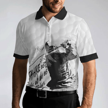 Men Golf Polo Shirt - German Golfing Men Polo Shirt, Fahre Es Als Ob Du Es Gestohlen Hättest Polo Shirt, Best Golf Shirt For Men, Gift For Golfers - Amzanimalsgift