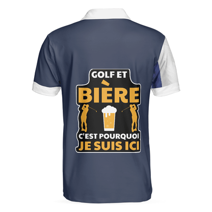 Men Golf Polo Shirt - Golf And Beer France Flag, Golf Et Bière C'est Pourquoi Je Suis Ici Men Golf Polo Shirt - Perfect Polo Shirt For Men, Golfers - Amzanimalsgift