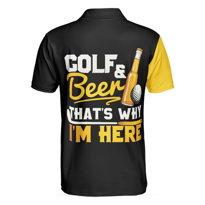 Men Golf Polo Shirt - Golf And Beer That's Why I'm Here, Sporty Polo Shirt For Beer Lovers Golf Men Polo Shirt - Perfect Polo Shirt For Men, Golfers - Amzanimalsgift