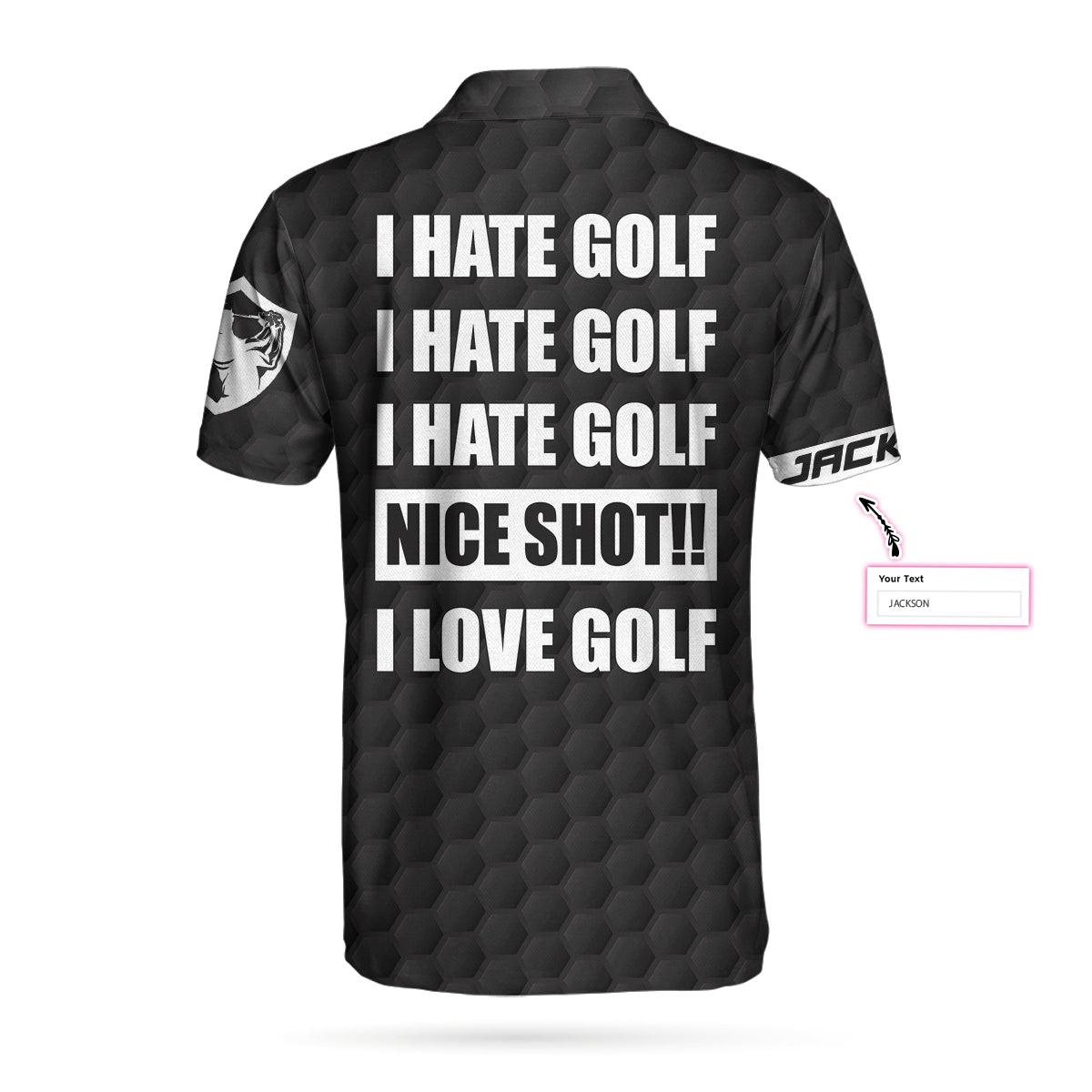 Men Golf Polo Shirt - I Hate Golf Nice Shot I Love Golf Custom Polo Shirt, Personalized Golf Pattern Polo Shirt, Best Golf Shirt For Men, Golf Lover - Amzanimalsgift