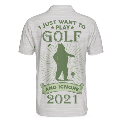 Men Golf Polo Shirt - I Just Want To Play Golf And Ignore Bear Golf Polo Shirt For Men, Custom Best Gift For Golfers - Amzanimalsgift