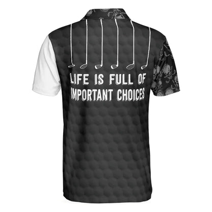 Men Golf Polo Shirt - Life Is Full Of Important Choices, Black And White Skull Men Golf Polo Shirt - Perfect Polo Shirt For Men, Golfers - Amzanimalsgift