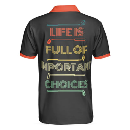 Men Golf Polo Shirt - Life Is Full Of Important Choices Golf Clubs Polo Shirt, Black Golfing Men Golf Polo Shirt - Perfect Polo Shirt For Men, Golfers - Amzanimalsgift