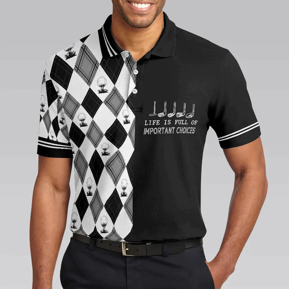 Men Golf Polo Shirt - Life Is Full Of Important Choices Golf Polo Shirt, Black And White Golf Pattern Men Golf Polo Shirt - Perfect Polo Shirt For Men - Amzanimalsgift