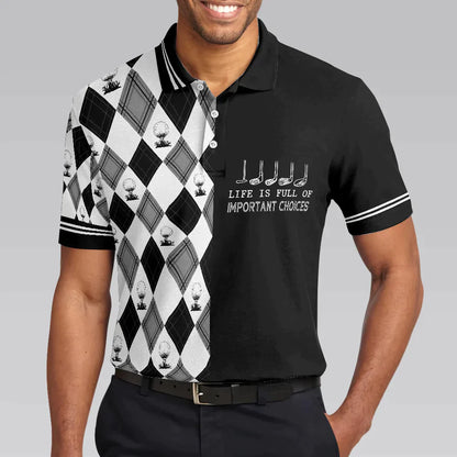Men Golf Polo Shirt - Life Is Full Of Important Choices Golf Polo Shirt, Black And White Golf Pattern Men Golf Polo Shirt - Perfect Polo Shirt For Men - Amzanimalsgift