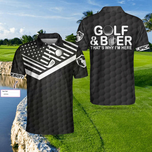 Men Golf Polo Shirt - Personalized American Flag Golf Polo Shirt, Golf And Beer That's Why I'm Here Custom Polo Shirt, Best Gift Shirt For Golf Lovers - Amzanimalsgift