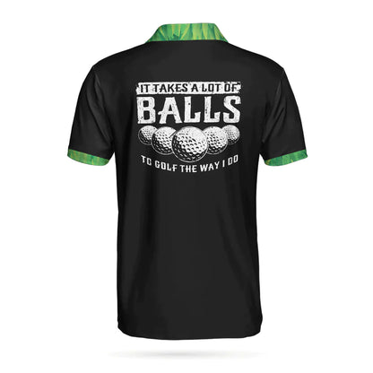 Men Golf Polo Shirt - Personalized Golf Course Golf Ball Men Polo Shirt, It Takes A Lot Of Balls To Golf The Way I Do Custom Polo Shirt - Amzanimalsgift