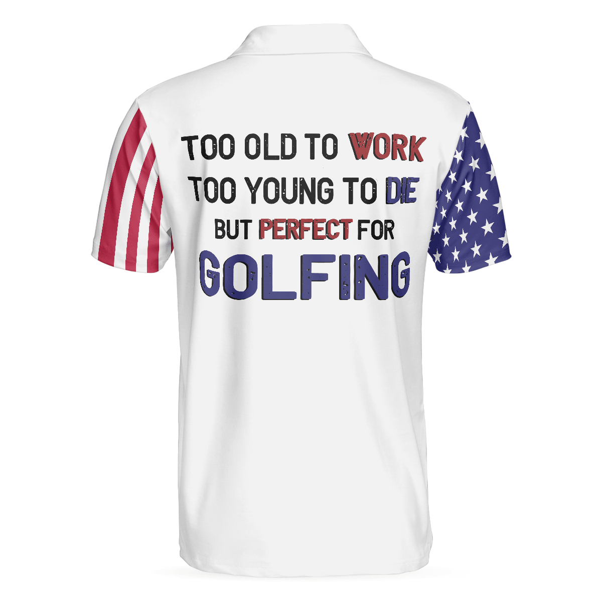 Men Golf Polo Shirt - Too Old To Work Too Young To Die But Perfect For Golfing Polo Shirt, American Flag Golfing Shirt For Men - Amzanimalsgift