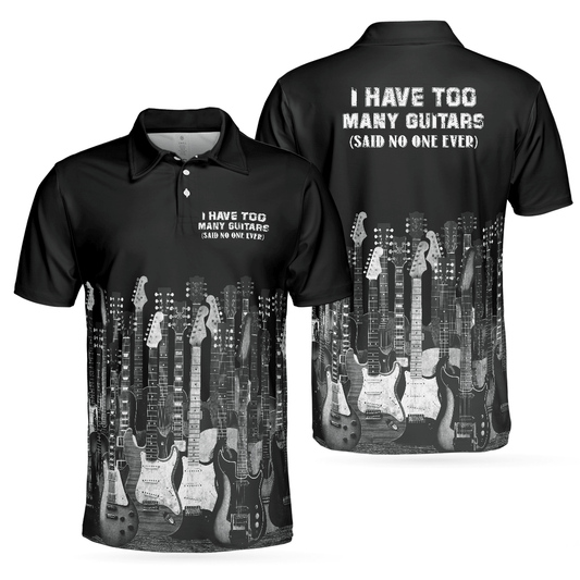 Men Guitar Polo Shirt - I Have Too Many Guitars Black Polo Shirt, Guitarist Polo Shirt, Best Guitar Shirt For Men - Amzanimalsgift