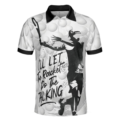 Men Tennis Polo Shirt - Tennis Ball Men Polo Shirt, I'll Let The Racket Do The Talking Polo Shirt, Best Tennis Shirt For Men, Gift For Tennis Lovers - Amzanimalsgift