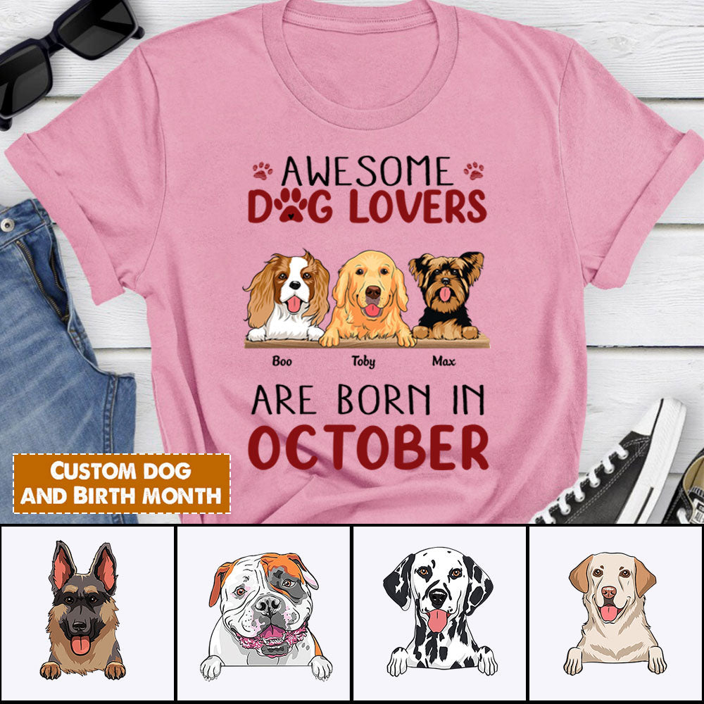 Personalized Dog Birth Month Shirts - Awesome Dog lovers are born in Custom T Shirt Hoodie Sweatshirt - Birthday Gifts For Dog Lovers, Friends, Family