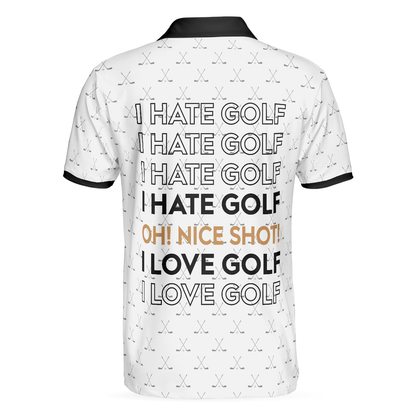 Men Golf Polo Shirt - I Hate Golf Oh Nice Shot I Love Golf Polo Shirt, Golf Shirt For Men, Best Gift For Men, Golf Lover