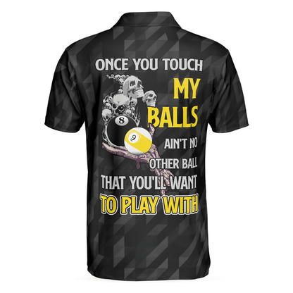 Men Polo Shirt - Billiards Once You Touch My Balls Polo Shirt, Black Skull Billards Shirt, Funny Billiards Sayings Shirt - Best Billiards Shirt For Men