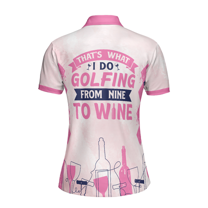 Golf Women Polo Shirt, Golfing From Nine To Wine Pink Women Polo Shirts, Best Golf Gift For Wine Lovers, Female Golfers, Ladies, Golf Lovers