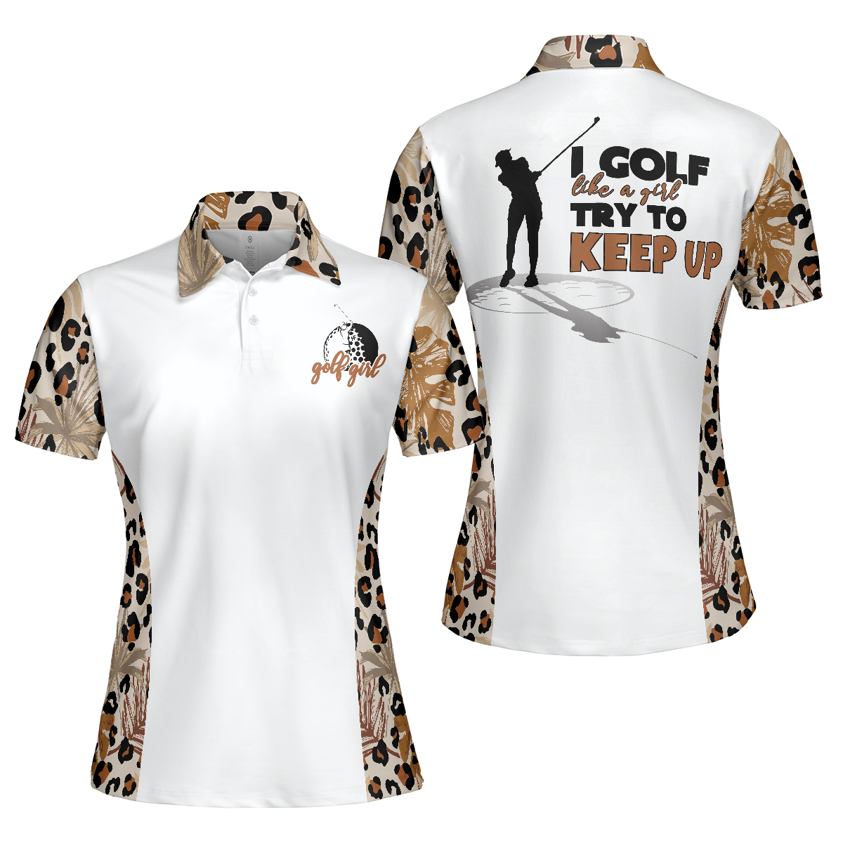 Golf Women Polo Shirt, I Golf Like A Girl Try To Keep Up Leopard Pattern Women Polo Shirts, Best Female Golfers Gift, Golf Lovers, Ladies, Golfers