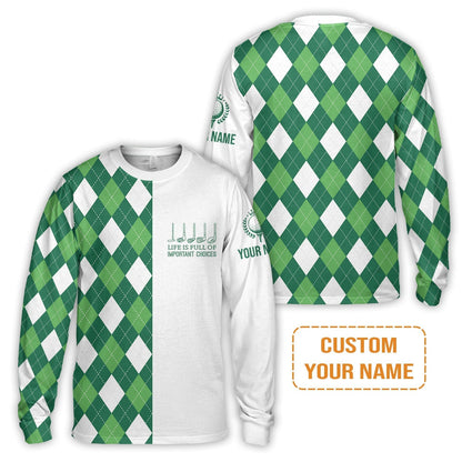 Golf Long Sleeve Shirt -Custom Name Green Argyle Plaid Apparel - Life Is Full Of Important Choices - Personalized Gift For Golf Lover, Men, Husband, Team