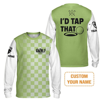 Golf Long Sleeve Shirt - Funny Custom Name Apparel, I'd Tap That Men Golf Long Sleeve Shirt - Personalized Gift For Golf Lover, Team, Golfers, Husband, Boyfriend