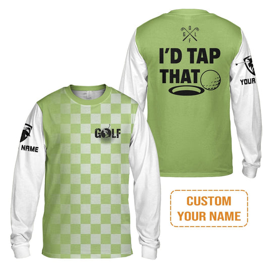 Golf Long Sleeve Shirt - Funny Custom Name Apparel, I'd Tap That Men Golf Long Sleeve Shirt - Personalized Gift For Golf Lover, Team, Golfers, Husband, Boyfriend