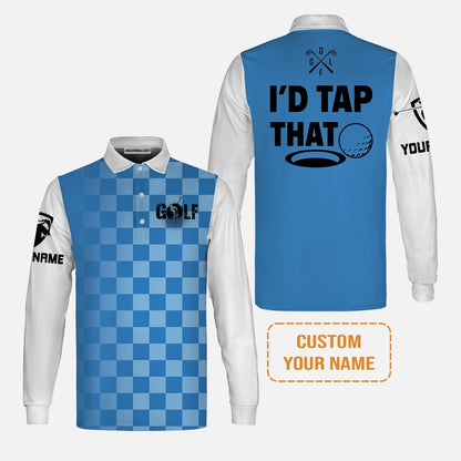Golf Long Sleeve Shirt - Funny Custom Name Apparel, I'd Tap That Men Golf Long Sleeve Shirt - Personalized Gift For Golf Lover, Team, Golfers, Husband, Boyfriend