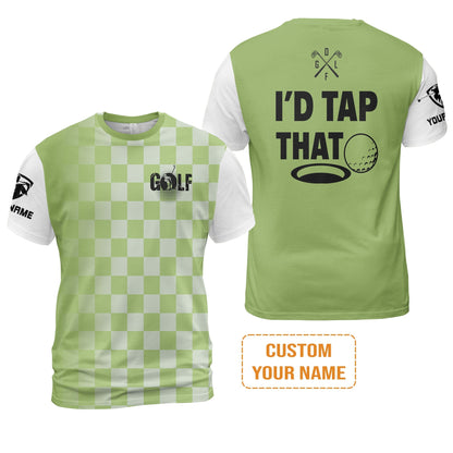 Golf T-Shirt - Funny Custom Name Apparel, I'd Tap That Men Golf T-Shirt - Personalized Gift For Golf Lover, Team, Golfers, Husband, Boyfriend