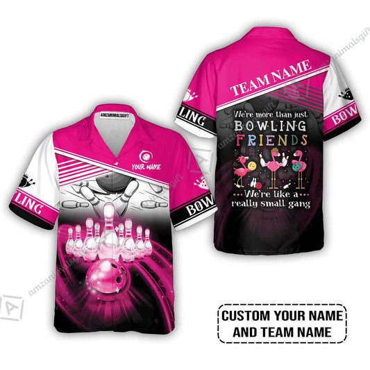 Customized Bowling Hawaiian Shirt, Flamingo Personalized Bowling Team We're Like A Really Small Gang Bowling Hawaiian Shirt