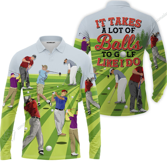 Golf Long Polo Shirt - It Takes A Lot Of Balls To Golf Like I Do Long Polo Shirt - Perfect Gift Golfers, Golf Lovers