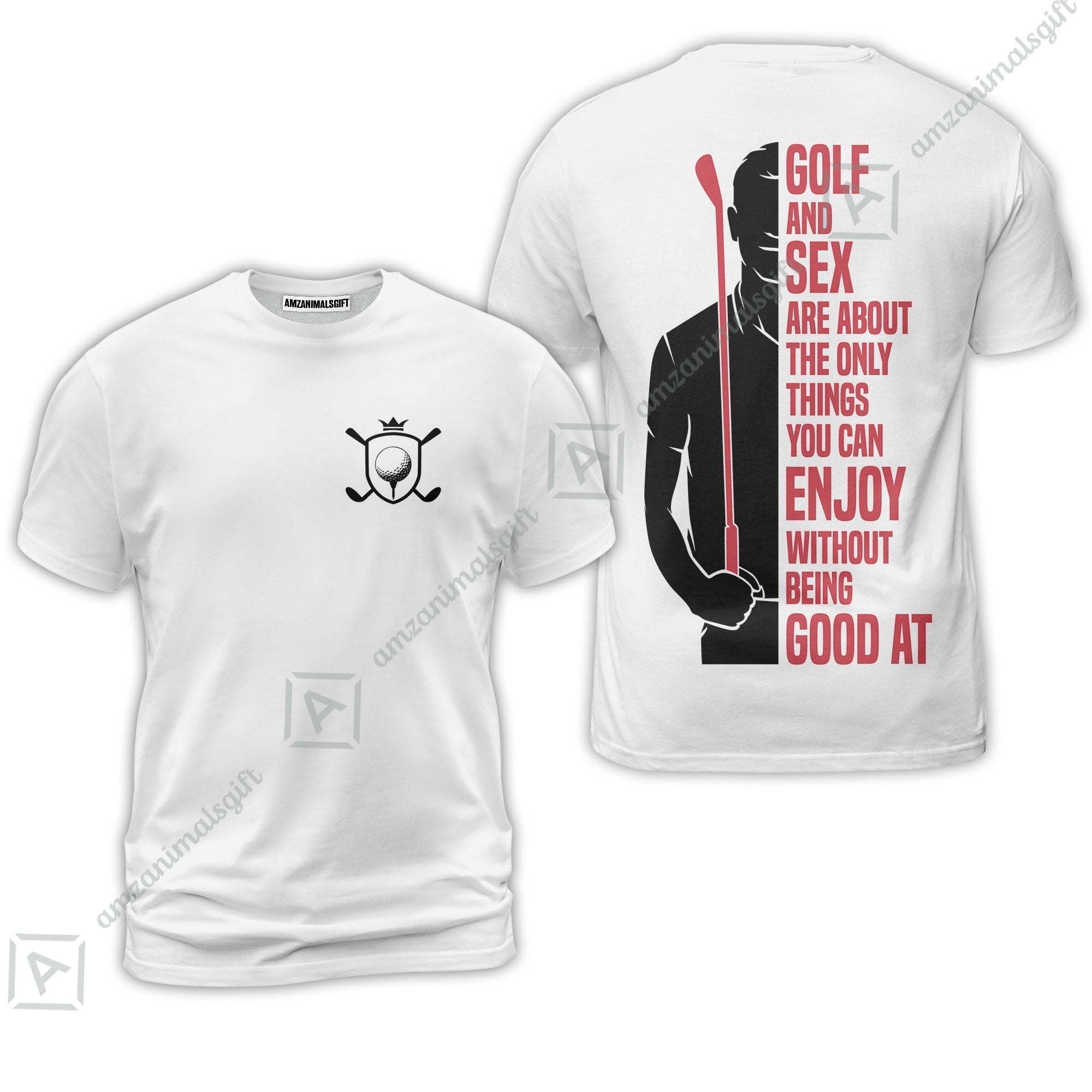 Golf T-Shirt - Golf And Sex Are About The Only Things You Can Enjoy Without Being Good At Polo Shirt,True Golf T-Shirt