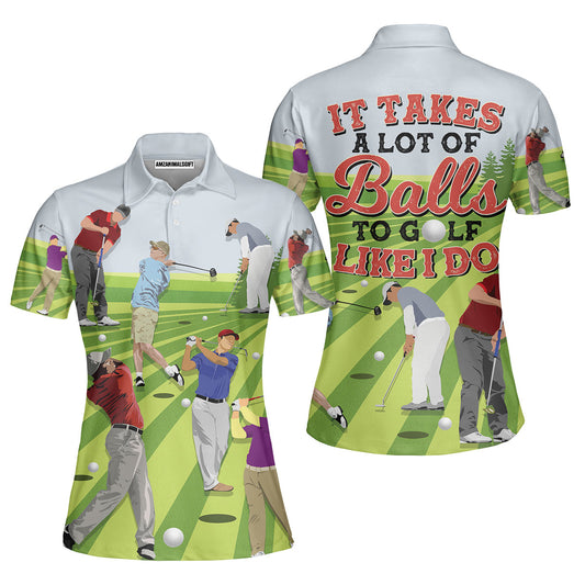 Golf Women Polo Shirt - It Takes A Lot Of Balls To Golf Like I Do Women Polo Shirt - Perfect Gift Golfers, Golf Lovers