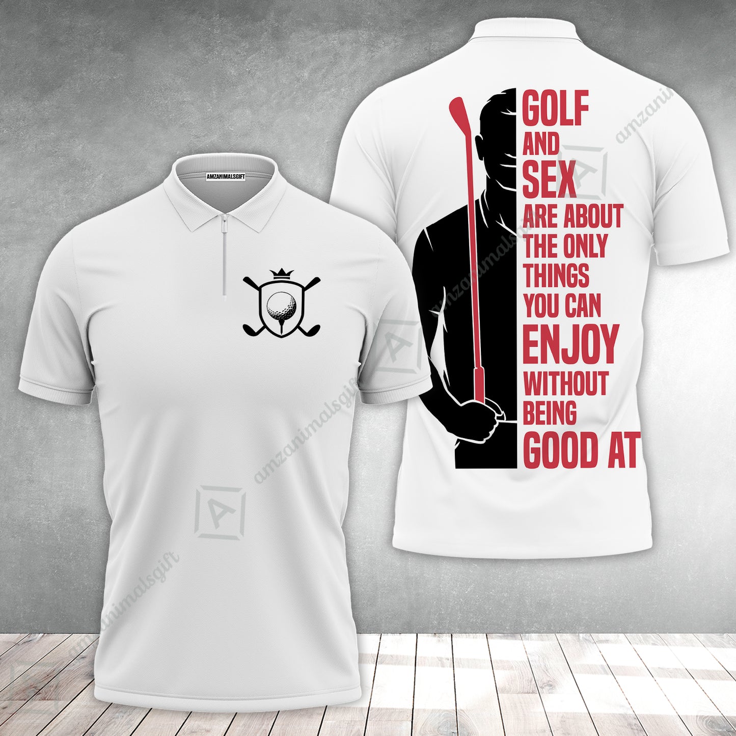Golf Zip Polo Shirt - Golf And Sex Are About The Only Things You Can Enjoy Without Being Good At Polo Shirt,True Golf Zip Polo Shirt
