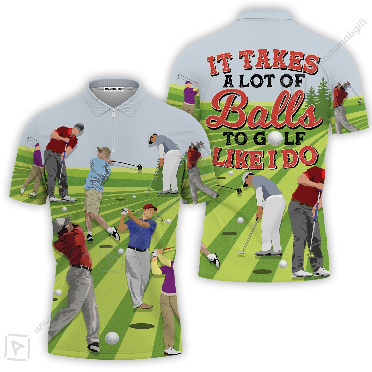 Golf Zip Polo Shirt - It Takes A Lot Of Balls To Golf Like I Do Zip Polo Shirt - Perfect Gift Golfers, Golf Lovers