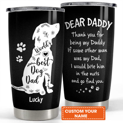 Dog Custom Name Father's Day Tumbler - World’s Best Dog Dad Personalized Tumbler, Gift For Dog Lovers, Dog Dad, Happy Father's Day