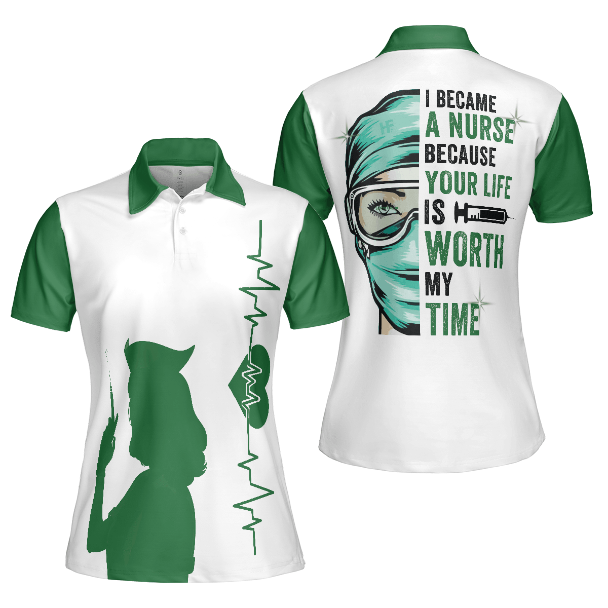 Nurse Women Polo Shirt, I Became A Nurse Because Your Life Is Worth My Time Women Polo Shirts, Green Nurse Life Shirt Gift For Ladies, Female Nurse - Amzanimalsgift