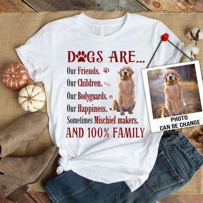 Personalized Dog Unisex T Shirt - Dogs are our friends our children our bodyguards our happiness Custom T Shirt - Gift For Dog Lovers, Family