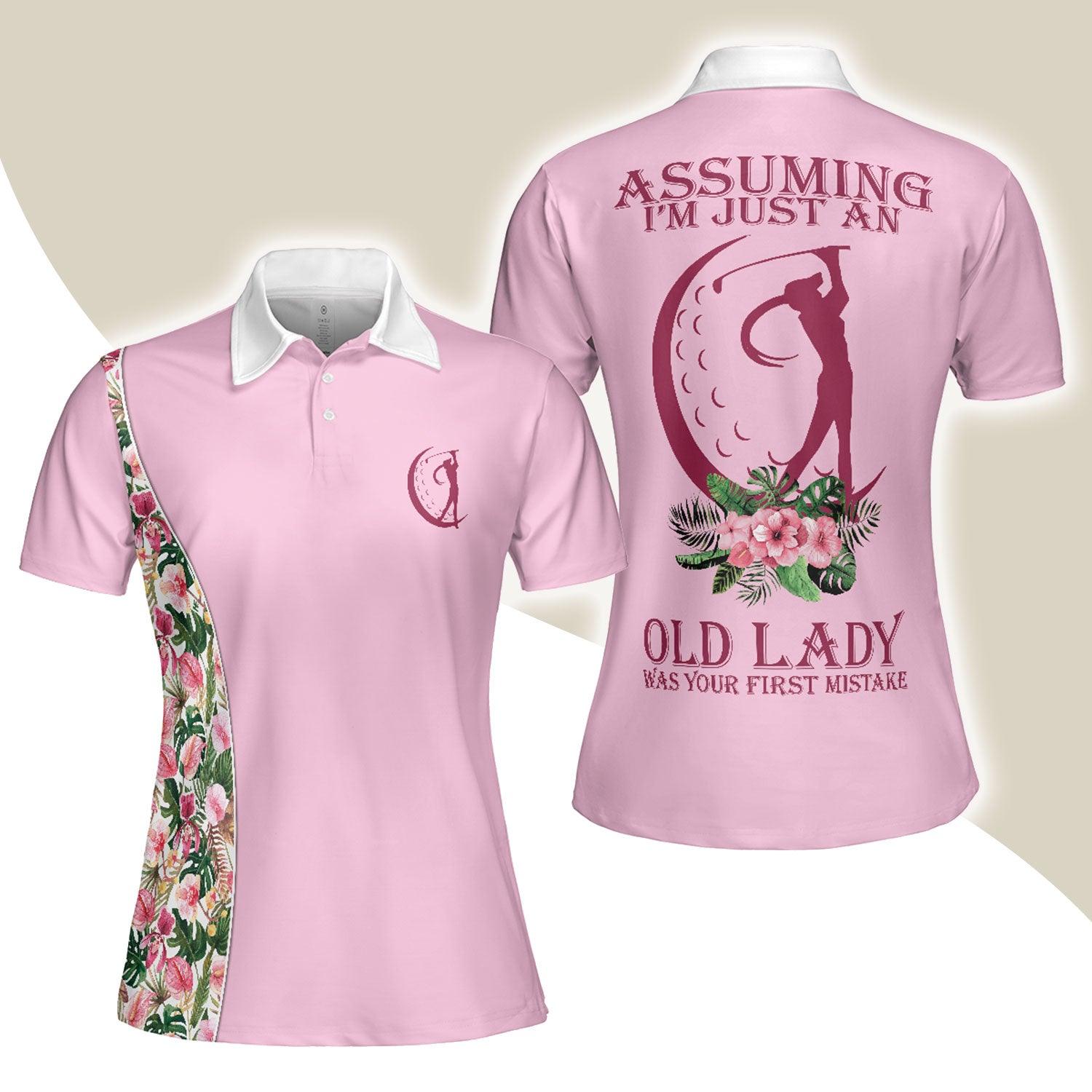 Pink Golf Women Polo Shirt, Assuming I'm Just An Old Lady Was Your First Mistake Women Polo Shirts, Best Gift For Female Golfers, Golf Lovers, Ladies - Amzanimalsgift