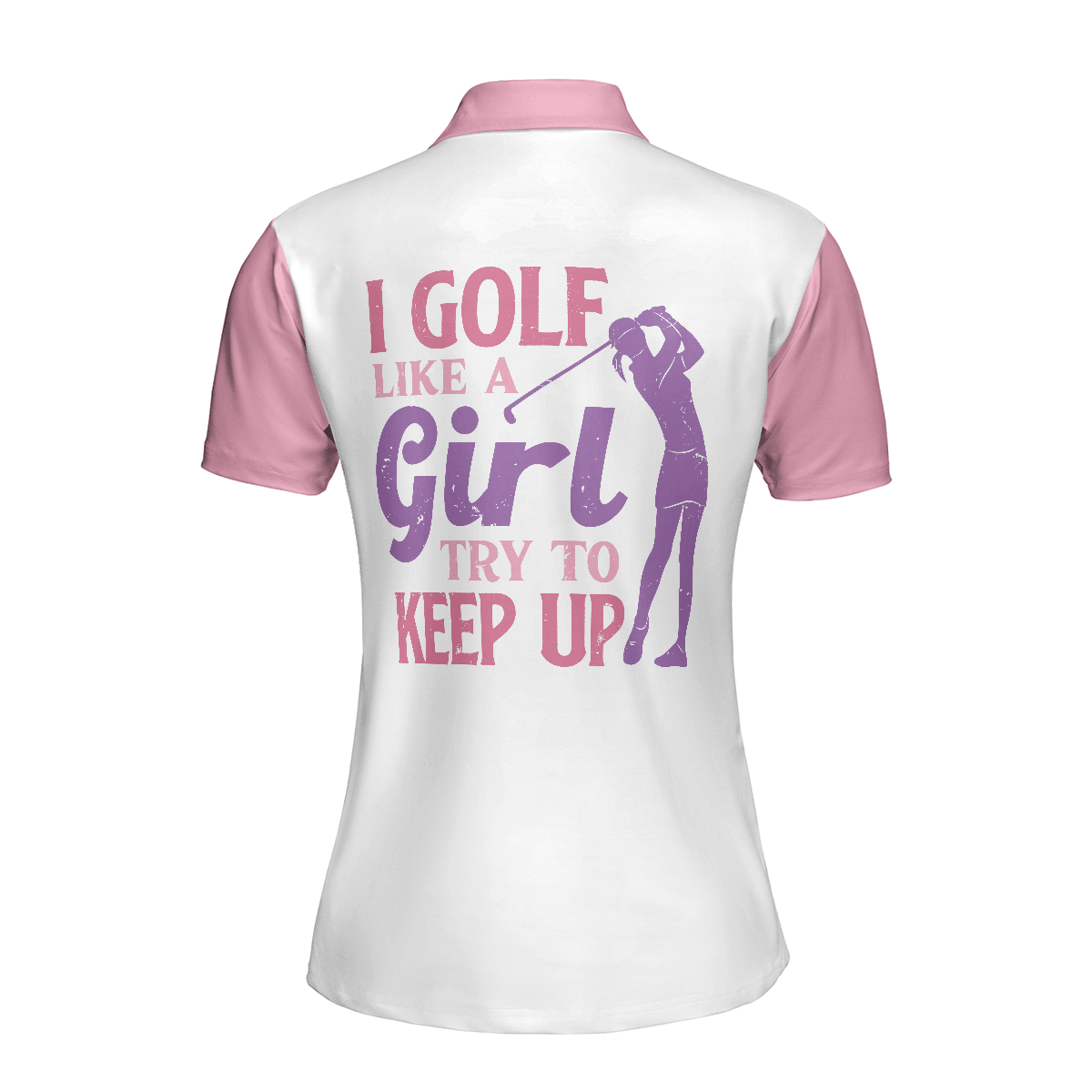 Pink Golf Women Polo Shirt, I Golf Like A Girl Try To Keep Up Women Polo Shirt, Best Golfing Gift For Ladies, Golfers, Golf Sport Lovers - Amzanimalsgift