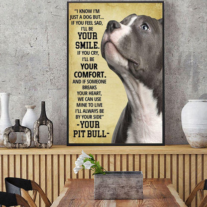 Pit Bull Portrait Canvas - I Know I'm Just A Dog But If You Feel Sad I'll Be Your Smile Canvas, Perfect Gift For Dog Lover, Pit Bull Lover - Amzanimalsgift