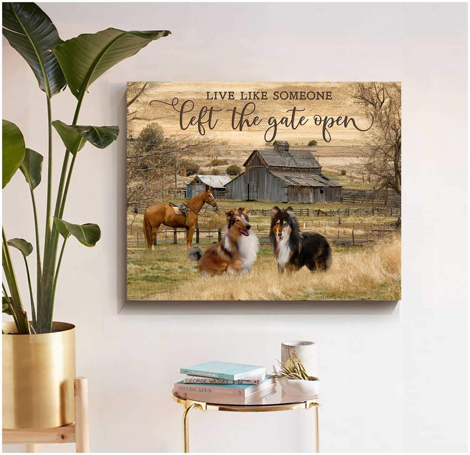 Rough Collie & Horse Landscape Canvas, Live Like Someone Left The Gate Open Canvas, Perfect Gift For Rough Collie Lover, Horse Lover - Amzanimalsgift